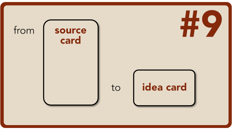 9. From source card to idea card