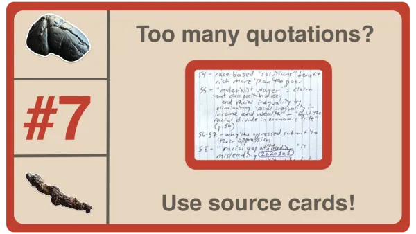 7. Don't collect quotations—instead, handwrite reminders on source cards 📽